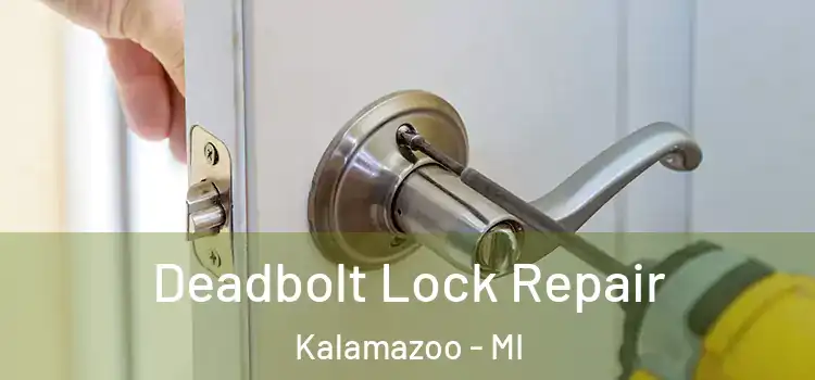 Deadbolt Lock Repair Kalamazoo - MI