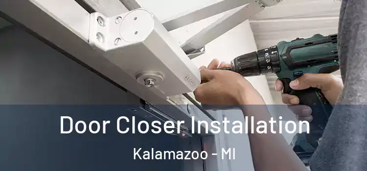  Door Closer Installation Kalamazoo - MI