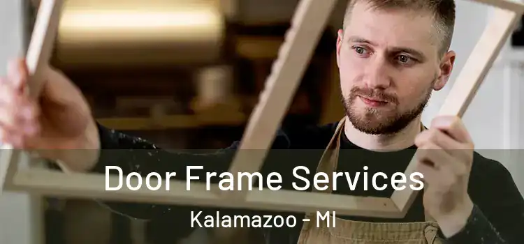  Door Frame Services Kalamazoo - MI