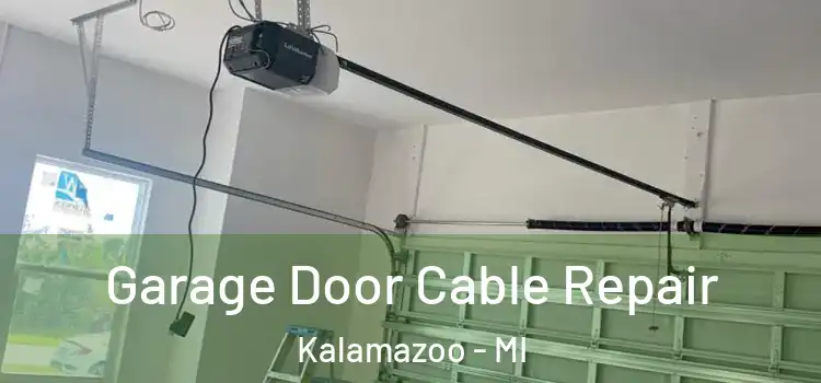  Garage Door Cable Repair Kalamazoo - MI