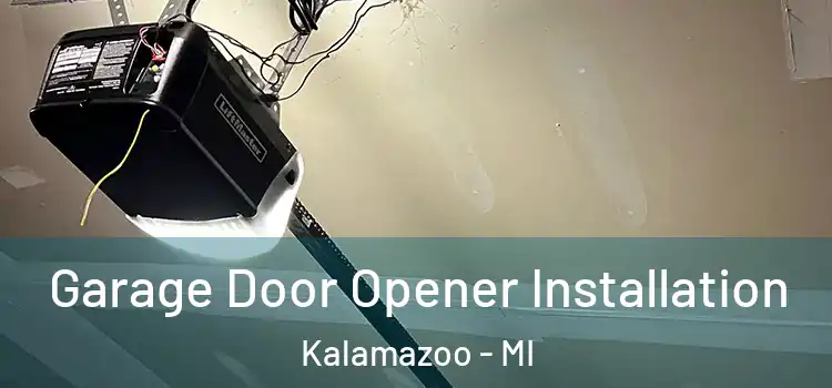 Garage Door Opener Installation Kalamazoo - MI