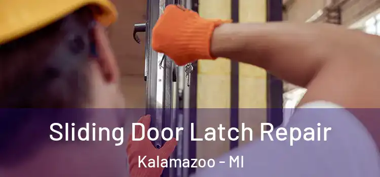Sliding Door Latch Repair Kalamazoo - MI